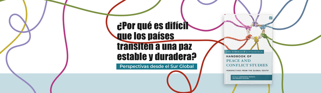 Imagen ¿Por qué es difícil que los países transiten a una paz estable y duradera? Perspectivas desde el Sur Global
