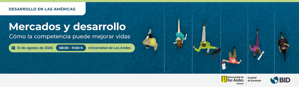 Mercados y desarrollo. Cómo la competencia puede mejorar vidas