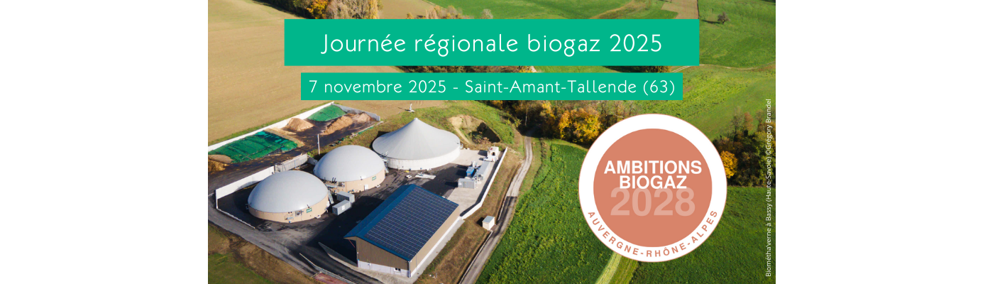 Journée régionale Auvergne-Rhône-Alpes Ambitions biogaz 2028, le 7 novembre 2025 à St-Amant-Tallende (63)