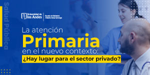 Imagen La atención primaria en el nuevo contexto: ¿Hay lugar para el sector privado?