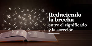 Imagen Conferencia: Reduciendo la brecha entre el significado y la aserción
