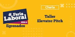 Imagen Feria Laboral de Egresados 2024-2 - Charla Elevator Pitch