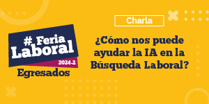 Imagen Feria Laboral de Egresados 2024-2 - ¿Cómo nos puede ayudar la IA en la Búsqueda Laboral?