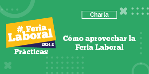 Imagen Feria Laboral de Prácticas 2024-2 - Cómo aprovechar la Feria Laboral