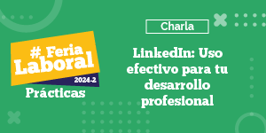 Imagen Feria Laboral de Prácticas 2024-2 - LinkedIn: Uso efectivo para tu desarrollo profesional 