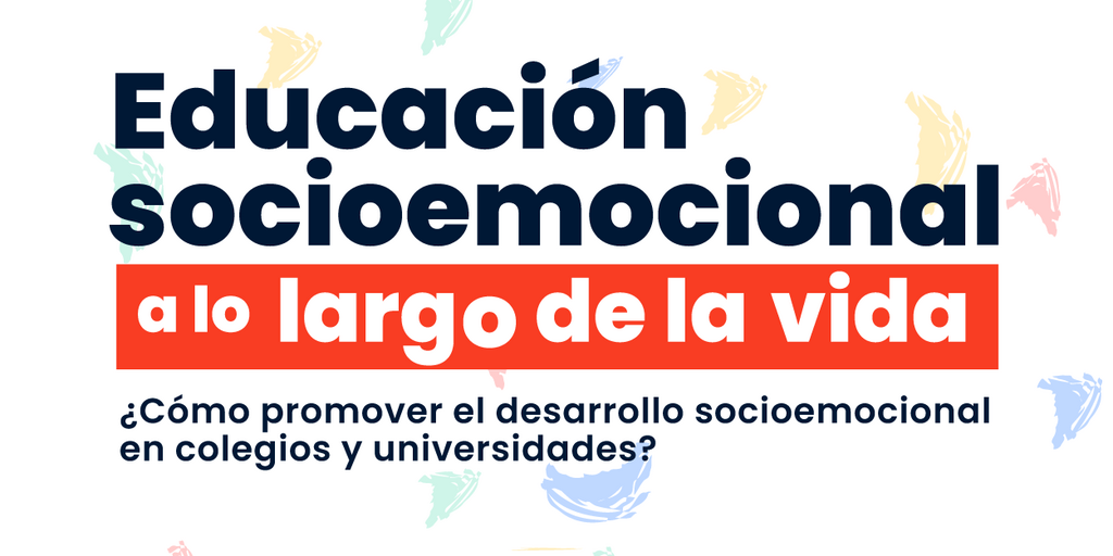 Imagen Educación socioemocional a lo largo de la vida ¿Cómo promover el desarrollo socioemocional en colegios y universidades?