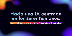 Imagen Hacia una IA centrada en los seres humanos: Contribuciones de las Ciencias Sociales