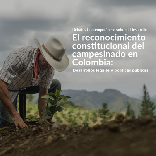 Imagen Reconocimiento constitucional del campesinado en Colombia: Desarrollos legales y políticas públicas