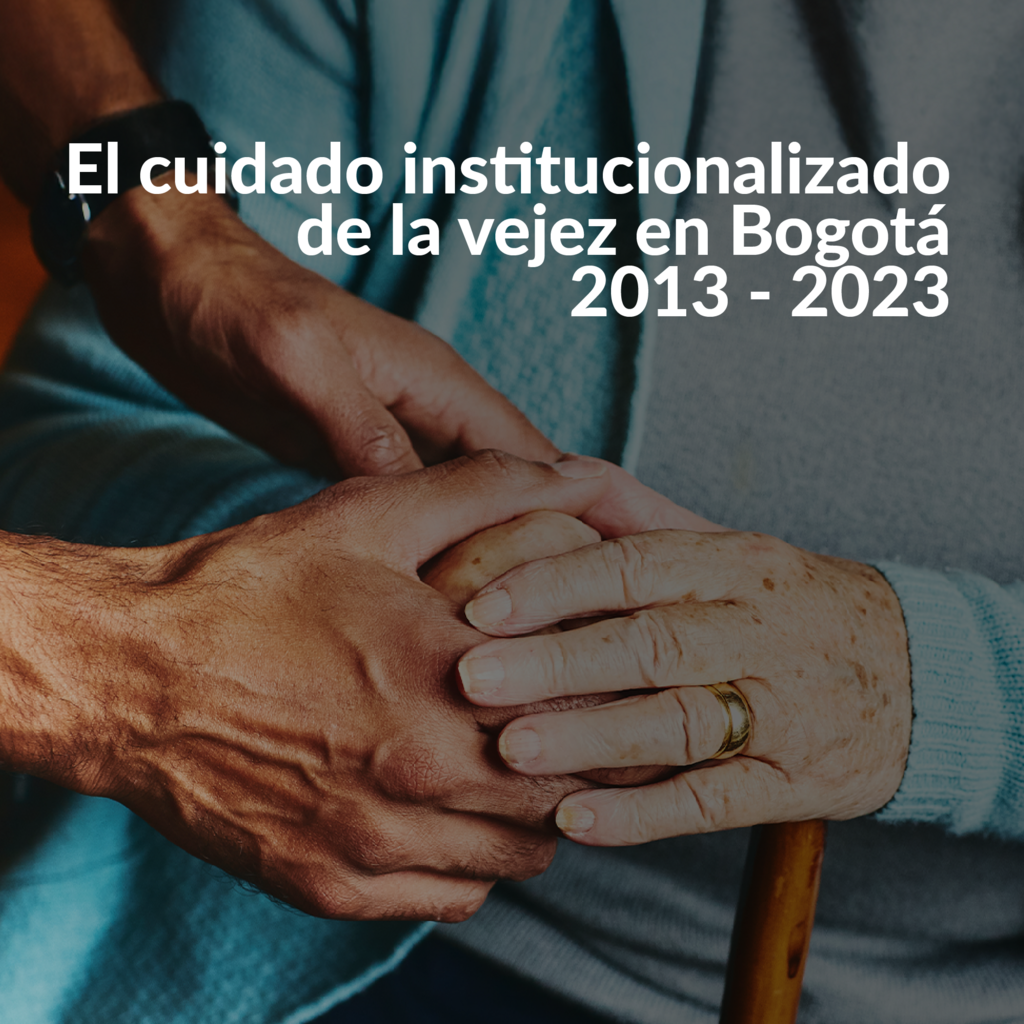 Imagen El cuidado institucionalizado de la vejez en Bogotá 2013 – 2023