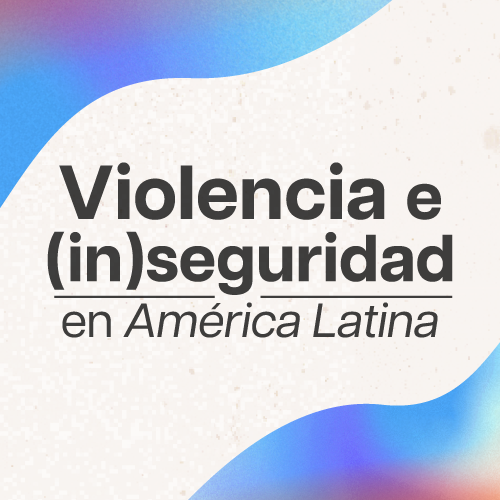 Imagen Violencia e Inseguridad en América Latina TRIADA 2025