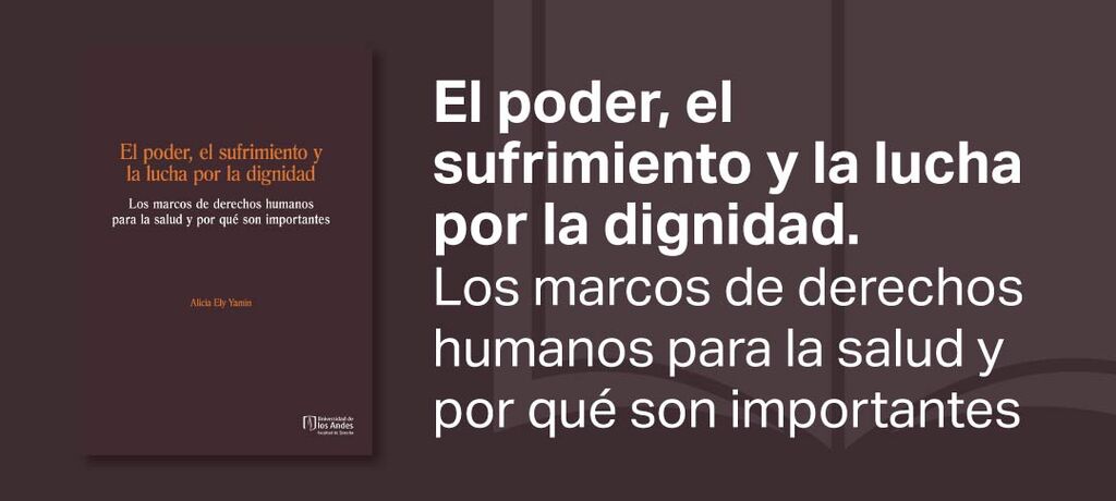 Imagen Derecho Abierto: El poder, el sufrimiento y la lucha por la dignidad. Los marcos de derechos humanos para la salud y por qué son importantes