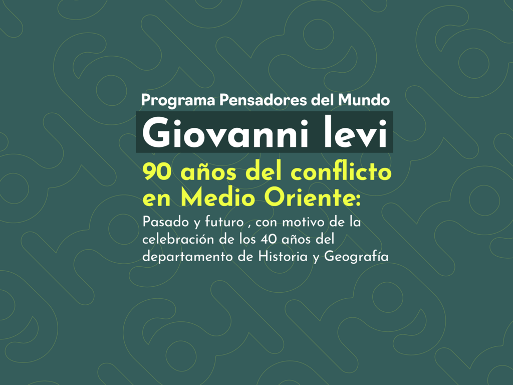 Imagen 90 años del conflicto en Medio Oriente: pasado y futuro, con motivo de la celebración de los 40 años del departamento de Historia y Geografía