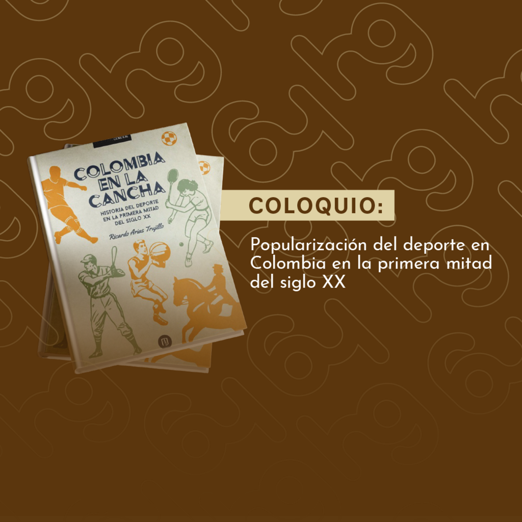 Imagen Coloquio: Popularización del deporte en Colombia en la primera mitad del siglo XX