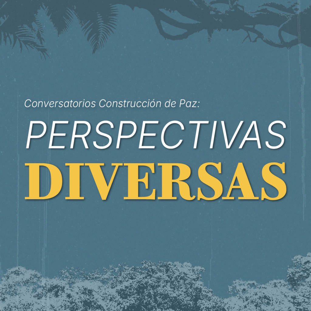 Imagen Conversatorios construcción de paz: Perspectivas diversas