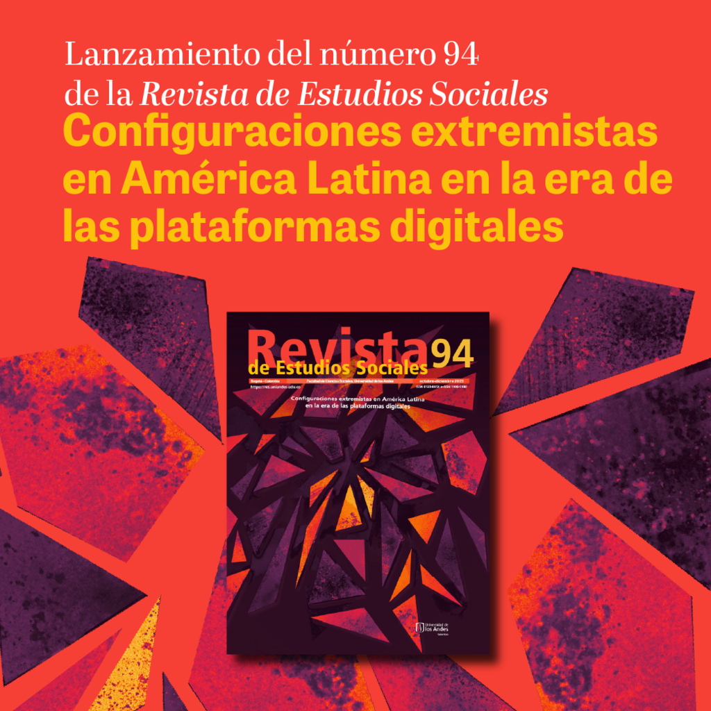 Imagen Lanzamiento del número 94 de la Revista de Estudios Sociales | Configuraciones extremistas en América Latina en la era de las plataformas digitales