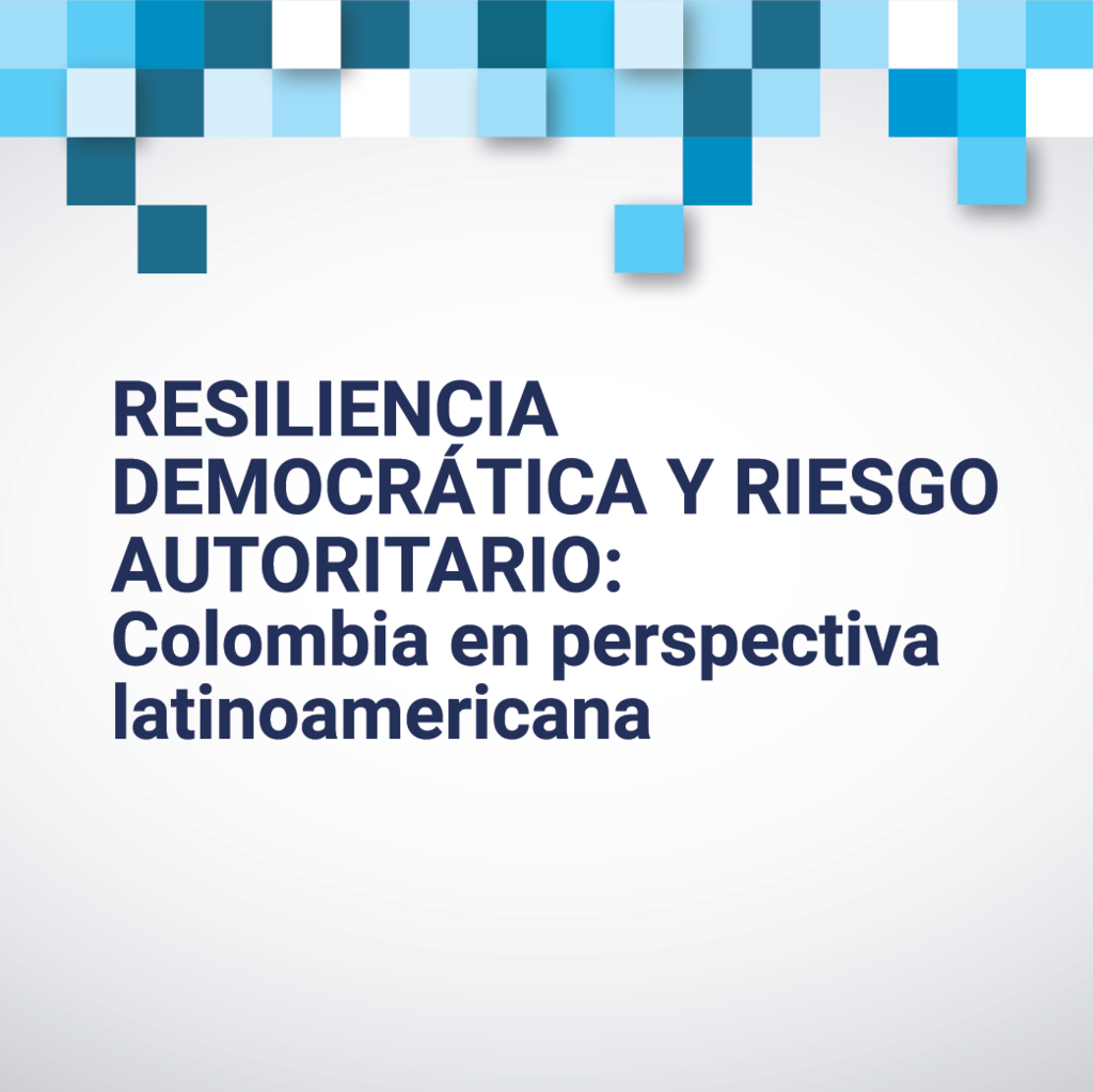 Imagen RESILIENCIA DEMOCRÁTICA Y RIESGO AUTORITARIO: Colombia en perspectiva latinoamericana