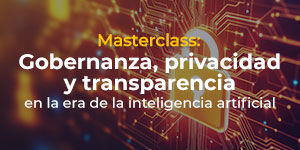 Imagen Masterclass: Gobernanza, privacidad y transparencia en la era de la inteligencia artificial