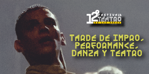 Imagen Teatro | TARDE DE IMPROVISACIÓN, PERFOMANCE, DANZA Y TEATRO  | XII Festival de Teatro de Los Andes