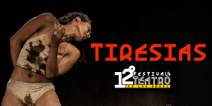 Imagen Teatro | TIRESIAS (COMPAÑÍA L'EXPLOSE)  | XII Festival de Teatro de Los Andes
