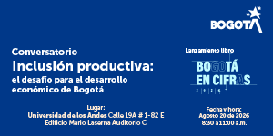 Imagen Conversatorio | Inclusión productiva: el desafío para el desarrollo económico de Bogotá
