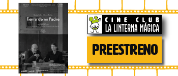 Imagen Cine | Tierra de mi padre (Pre-estreno & Conversatorio) | Cine club: La Linterna Mágica